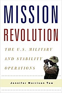 Mission Revolution: The U.S. Military and Stability Operations (Paperback)