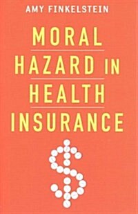 Moral Hazard in Health Insurance (Hardcover, 1st)