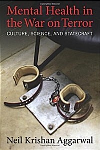 Mental Health in the War on Terror: Culture, Science, and Statecraft (Hardcover)