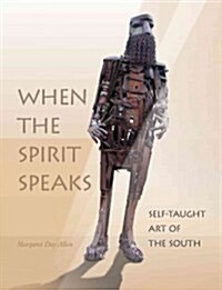 When the Spirit Speaks: Self-Taught Art of the South (Hardcover)