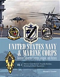 United States Navy and Marine Corps Aviation Squadron Lineage, Insignia, and History: Volume 2: Marine Scout-Bomber, Torpedo-Bomber, Bombing & Attack (Hardcover)