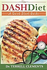 The Dash Diet: A Quick Start Guide (Paperback)