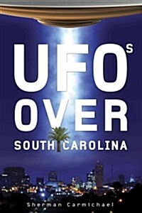 UFOs Over South Carolina (Paperback)