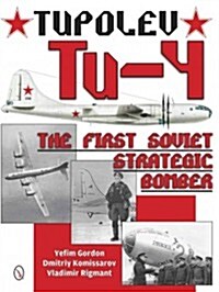 Tupolev Tu-4: The First Soviet Strategic Bomber (Hardcover)