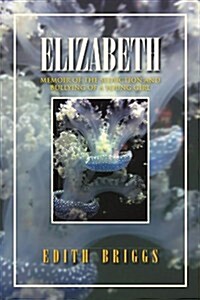 Elizabeth: Memoir of the Seduction and Bullying of a Young Girl (Paperback)