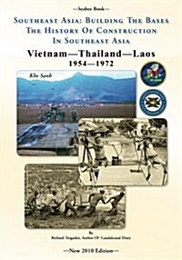 -Seabee Book- Southeast Asia: Building the Bases the History of Construction in Southeast Asia: Vietnam Construction (Paperback)