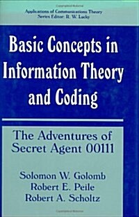 Basic Concepts in Information Theory and Coding: The Adventures of Secret Agent 00111 (Hardcover, 1994)