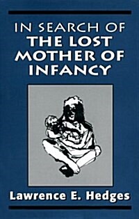 In Search of the Lost Mother of Infancy (Hardcover)