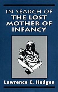 [중고] In Search of the Lost Mother of Infancy (Hardcover)