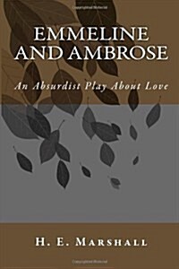 Emmeline and Ambrose: An Absurdist Play About Love (Paperback)
