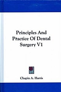 Principles and Practice of Dental Surgery V1 (Hardcover)