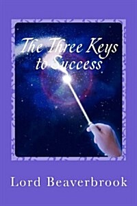 The Three Keys to Success (Paperback)