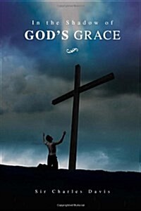 In the Shadow of Gods Grace (Paperback)