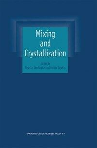 Mixing and crystallization : selected papers from the International Conference on Mixing and Crystallization held at the Tioman Island, Malaysia in April 1998