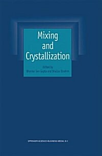 Mixing and Crystallization: Selected Papers from the International Conference on Mixing and Crystallization Held at Tioman Island, Malaysia in Apr (Hardcover, 2000)