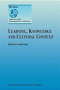 Learning, Knowledge and Cultural Context (Paperback, 1999)