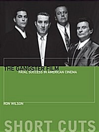 The Gangster Film: Fatal Success in American Cinema (Paperback)