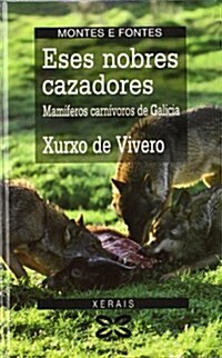 Eses Nobres Cazadores / These Noble Hunters (Hardcover, POC)