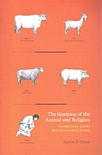 Question of the Animal and Religion: Theoretical Stakes, Practical Implications (Paperback)