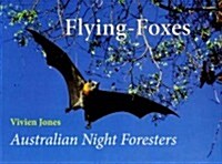 Flying-Foxes: Australian Night Foresters (Hardcover)