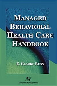 Managed Behavior Health Care Handbook (Paperback)