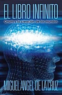 El Libro Infinito: Onum y La Creacion de Los Mundos (Paperback)