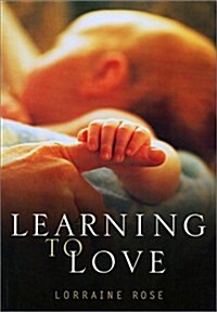 Learning to Love: The Developing Relationships Between Mother, Father and Baby During the First Year (Paperback)