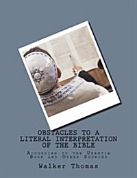 Obstacles to a Literal Interpretation of the Bible: According to the Urantia Book and Other Sources (Paperback)