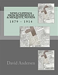 News Clippings from Bunkerville & Mesquite, Nevada: 1879 - 1914 (Paperback)