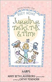 Juggling Tasks, Tots, & Time (Paperback)