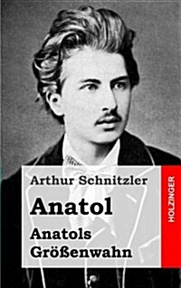 Anatol / Anatols Gr秤enwahn (Paperback)