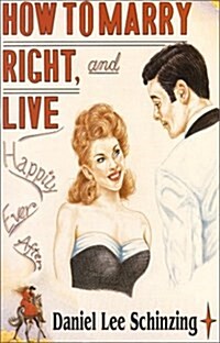 How to Marry Right and Live Happily Ever After (Paperback)