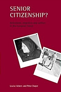 Senior Citizenship? : Retirement, Migration and Welfare in the European Union (Paperback)