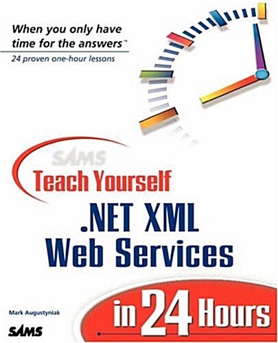 Sams Teach Yourself .Net Xml Web Services in 24 Hours (Paperback)