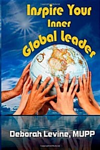 Inspire Your Inner Global Leader: True Stories for New Leaders (Paperback)