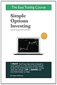 Simple Options Investing: Small Investment & Fast Profits (Paperback)