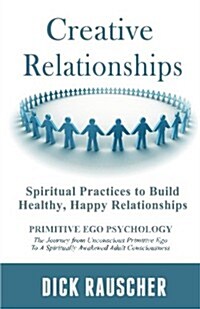 Creative Relationships: Spiritual Practices to Build Healthy, Happy Relationships (Paperback)