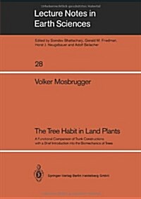 The Tree Habit in Land Plants: A Functional Comparison of Trunk Constructions with a Brief Introduction Into the Biomechanics of Trees (Paperback)
