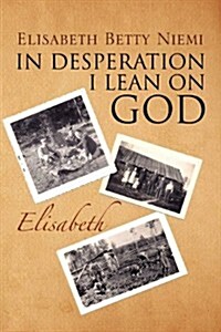 In Desperation I Lean on God (Paperback)