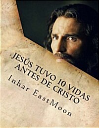 Jes? tuvo 10 vidas antes de cristo (Paperback)