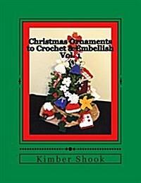 Christmas Ornaments to Crochet & Embellish Vol. 1 (Paperback)