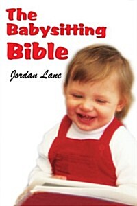 The Babysitting Bible (Paperback)