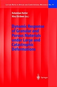 Dynamic Response of Granular and Porous Materials Under Large and Catastrophic Deformations (Hardcover, 2003)
