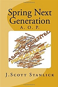 Spring Next Generation: Aspect Oriented Programming (Paperback)