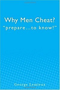 Why Men Cheat: Prepare...to Know! (Paperback)