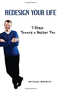 Redesign Your Life: 7 Steps Toward a Better You (Hardcover)