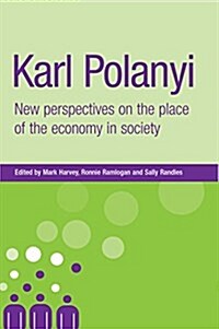 Karl Polanyi : New Perspectives on the Place of the Economy in Society (Paperback)