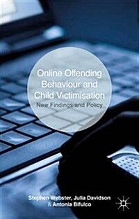 Online Offending Behaviour and Child Victimisation : New Findings and Policy (Hardcover)