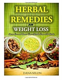 Herbal Remedies for Weight Loss: Burn Fat and Boost Your Metabolism with Herbs (Paperback)