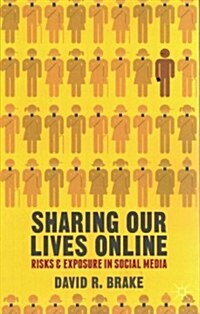 [중고] Sharing Our Lives Online : Risks and Exposure in Social Media (Paperback)